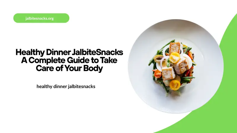 healthy dinner jalbitesnacks