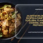 jalbiteworldfood best recipes