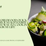 jalbiteworldfood quick recipes by justalittlebite